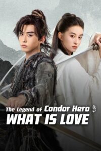 The Legend of Condor Hero: What is Love – 2025
