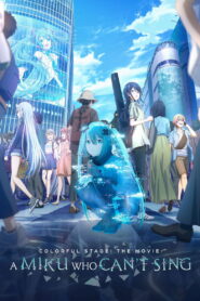 COLORFUL STAGE! The Movie: A Miku Who Can’t Sing – 2025