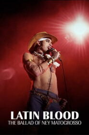 Latin Blood – The Ballad of Ney Matogrosso – 2025