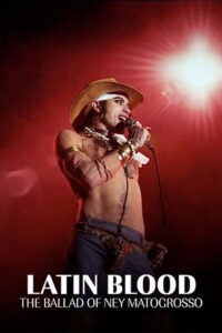 Latin Blood – The Ballad of Ney Matogrosso – 2025
